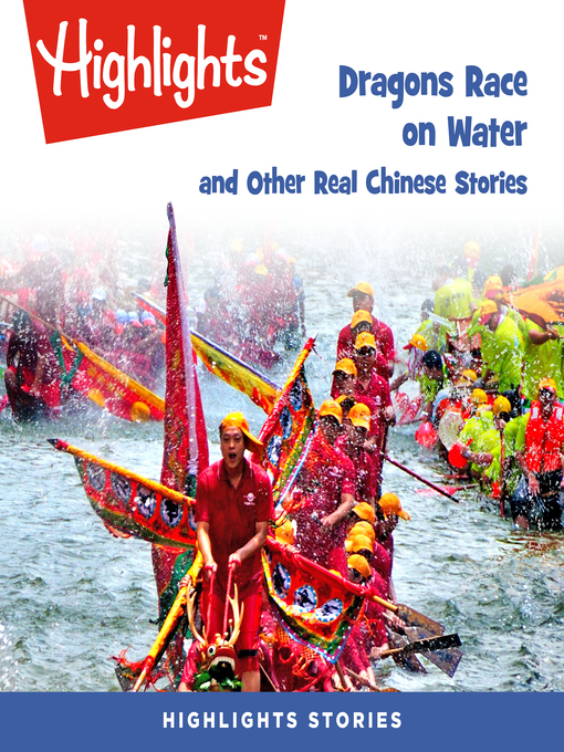 Title details for Dragons Race in the Water and Other Real Chinese Stories by Highlights for Children - Available